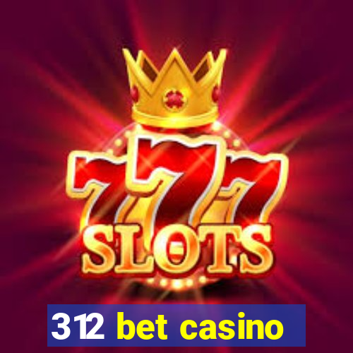 312 bet casino